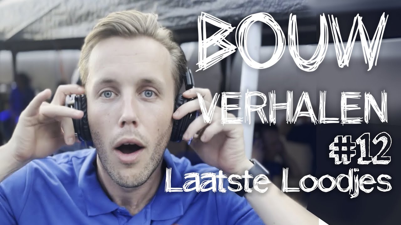 Bouwverhalen #12 - Laatste Loodjes