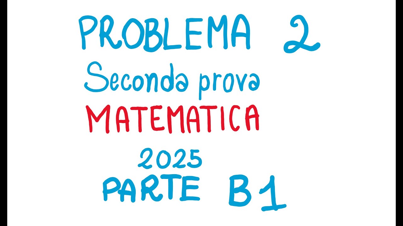PROBLEMA 2 PARTE B1 Seconda Prova 2025 Matematica Ordinaria Esame di Stato Maturità