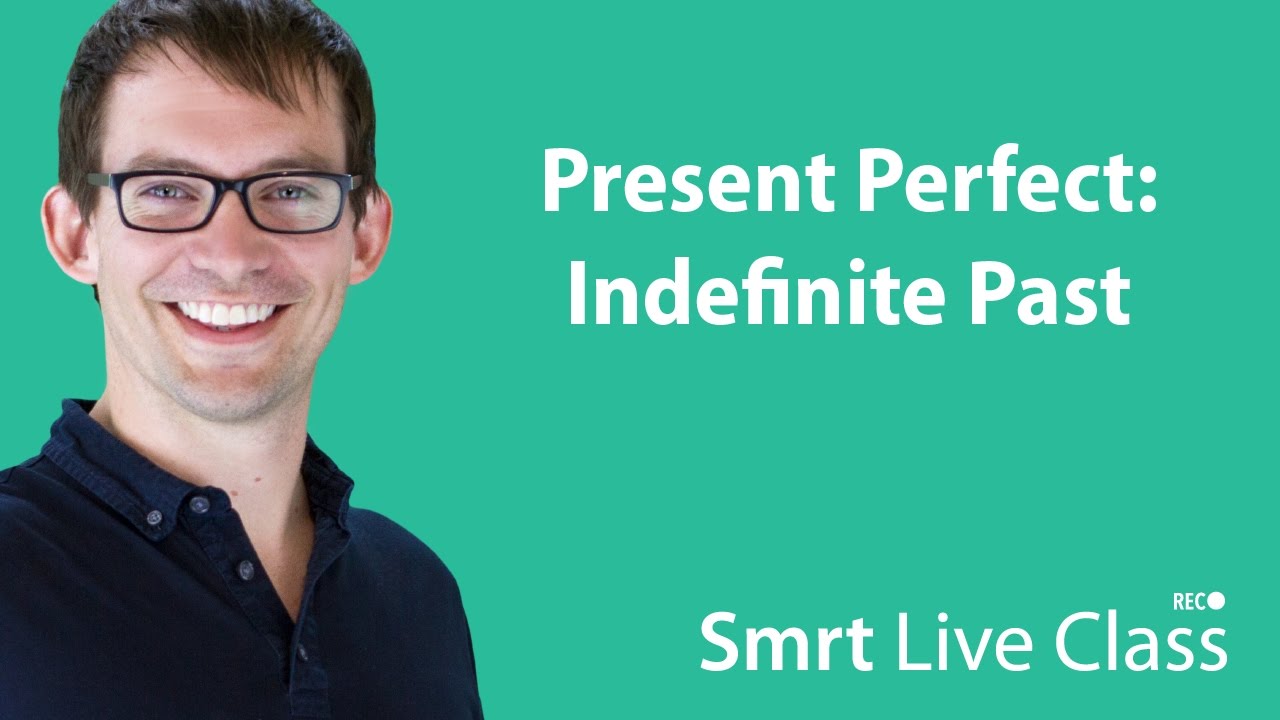 Present Perfect: Indefinite Past - Intermediate English with Shaun #40