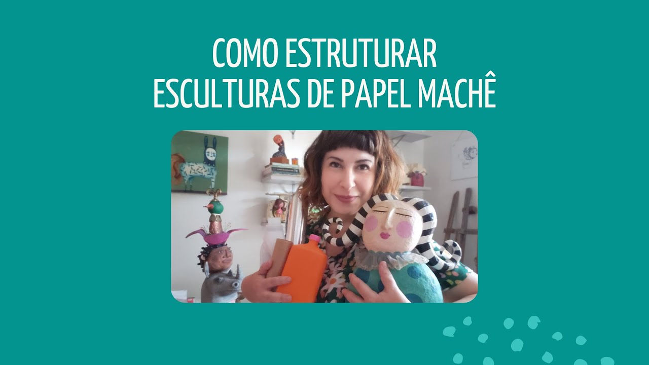 Como Estruturar Esculturas em Papel Machê