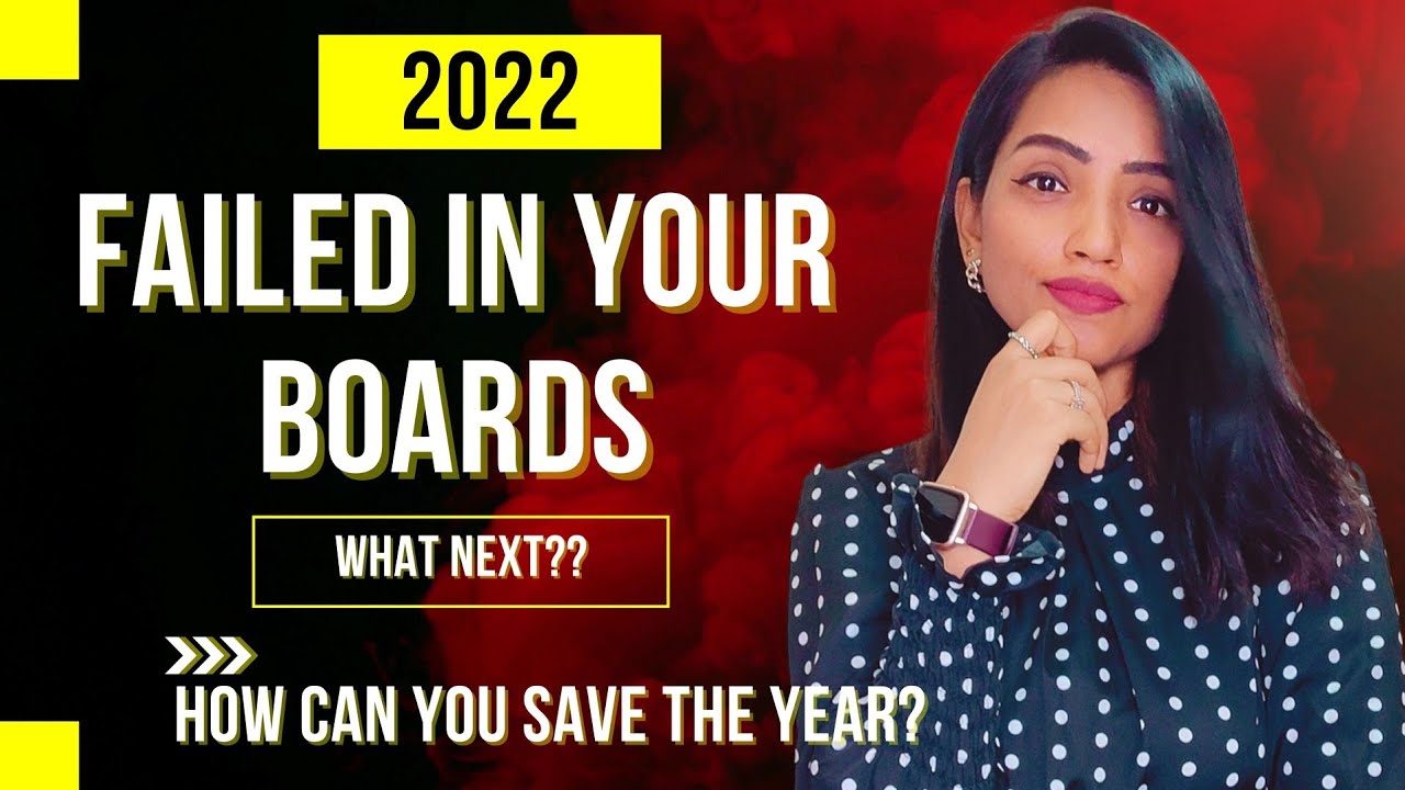 FAILED IN 12TH BOARDS 2022 | WHAT NEXT? HOW CAN YOU SAVE YOUR YEAR?