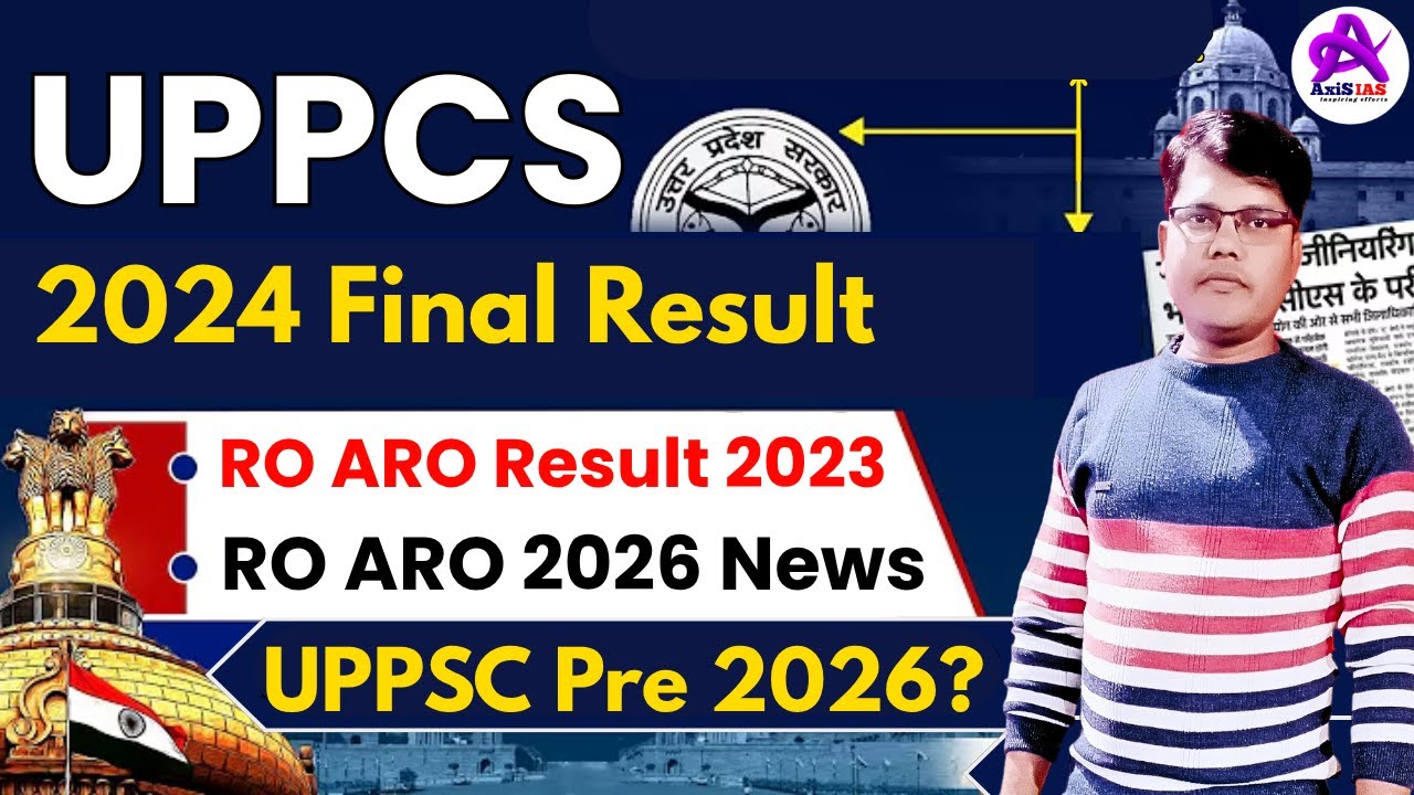 UPPSC 2024 Final Result | UPPCS 2026 Pre Exam Date | Mains 2025 Admit Card | RO ARO & BEO | Axis IAS