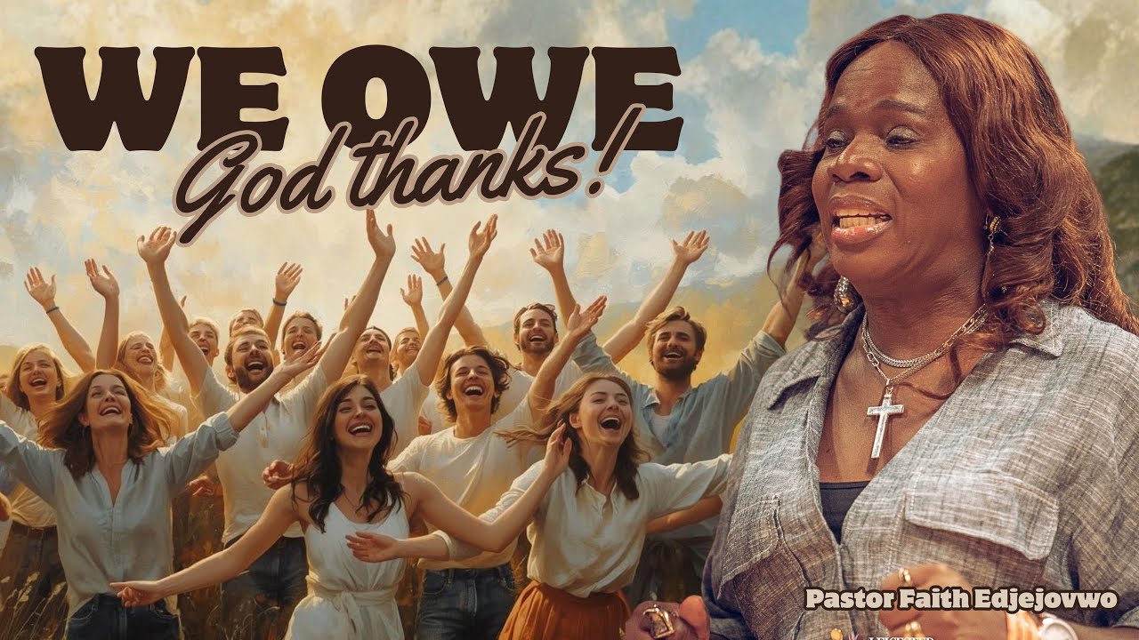 The Power of Thanksgiving | Pastor Faith Edjejovwo