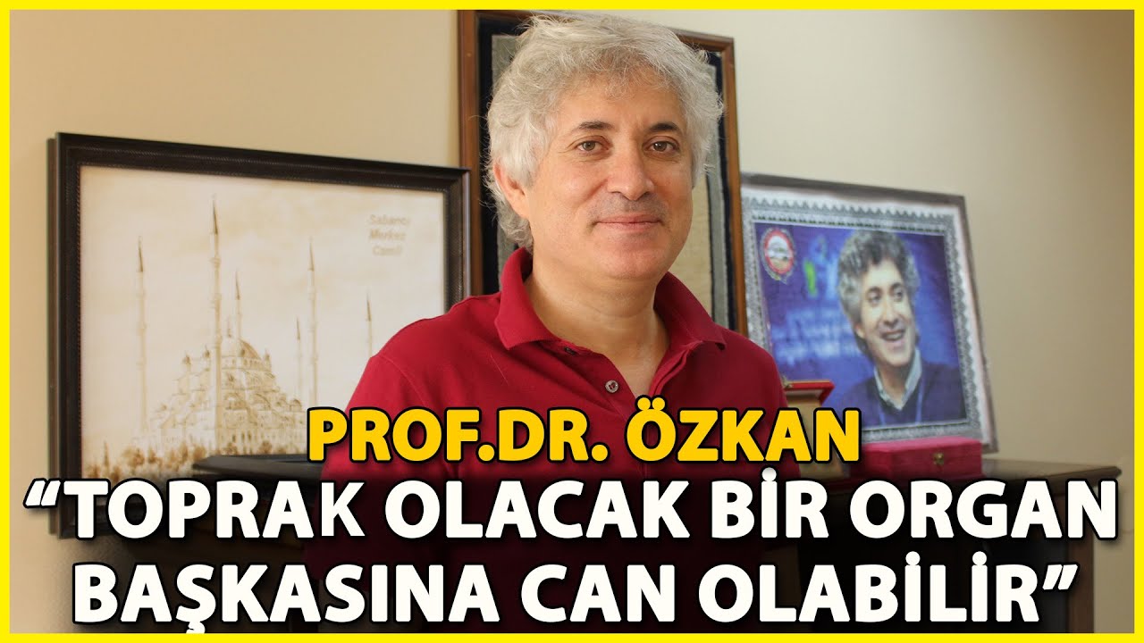 Prof. Dr. Özkan: Dünyanın En Çok Nakil Yapan Ülkesiyiz Ama Bağış Yapan Ülkesi Değiliz