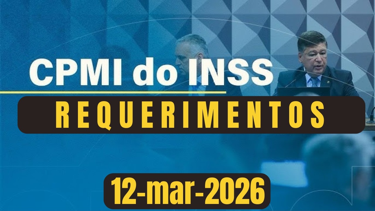 CPMI DO INSS: VOTAÇÃO DE REQUERIMENTOS  - 12/03/2026 - VERTICAL