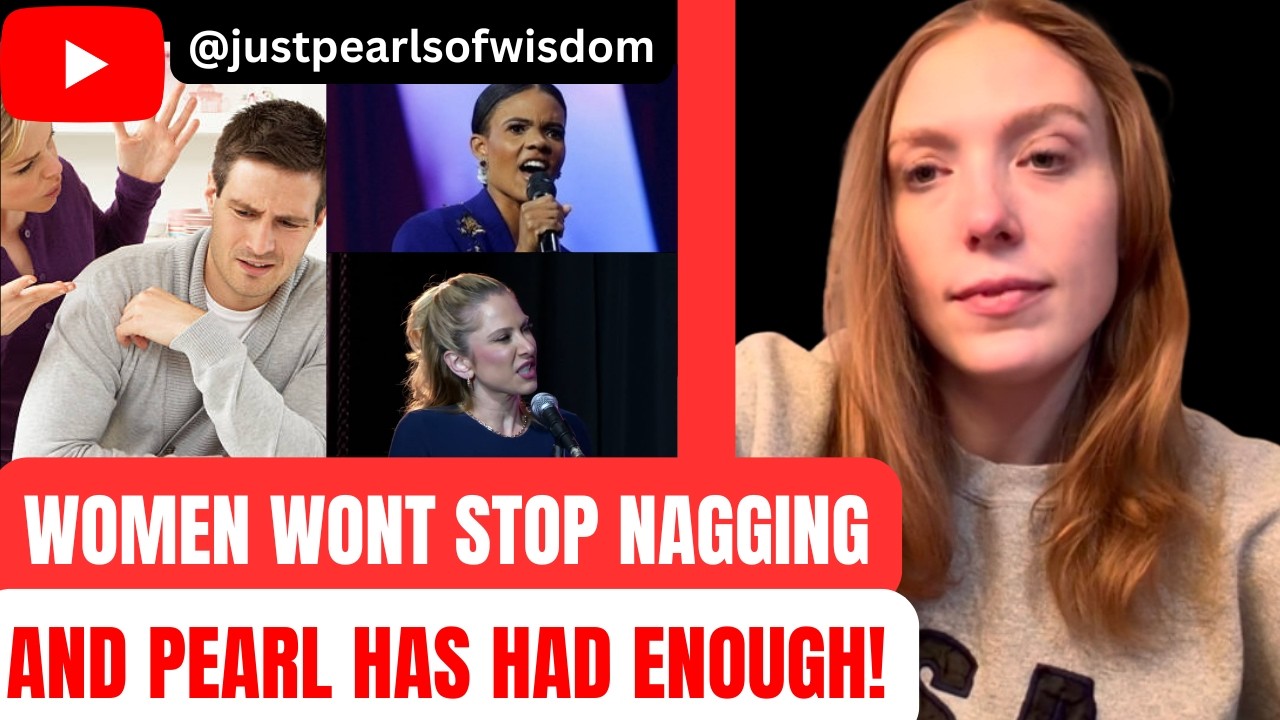 Women can't stop NAGGING and Pearl has had ENOUGH...