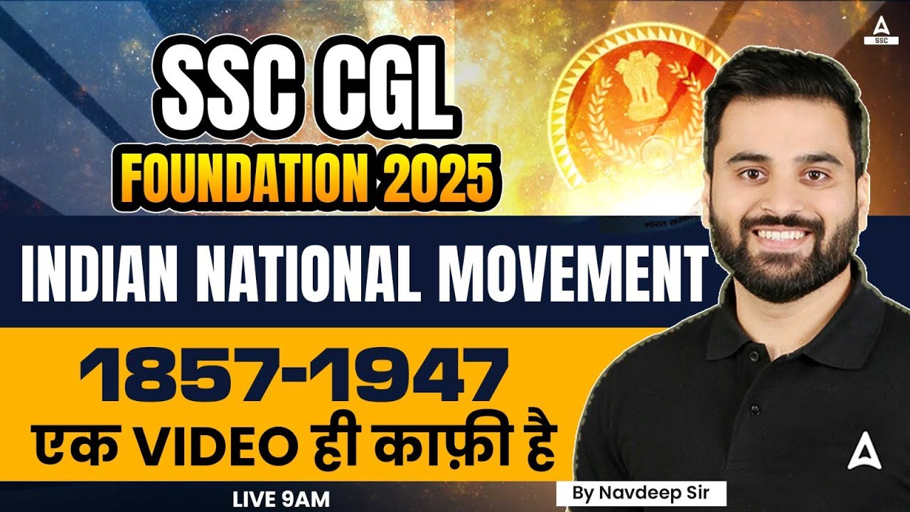 SSC CGL FOUNDATION 2025 | GK GS Indian National Movement 1857-1947 For CGL 2025 | By Navdeep Sir