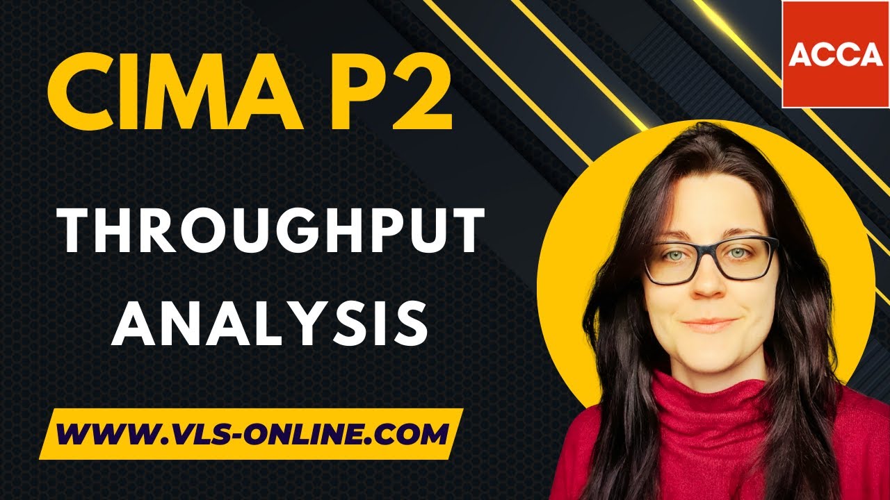 CIMA P2 - Throughput Analysis | Advanced Management Accounting | What is Throughput Accounting CIMA?