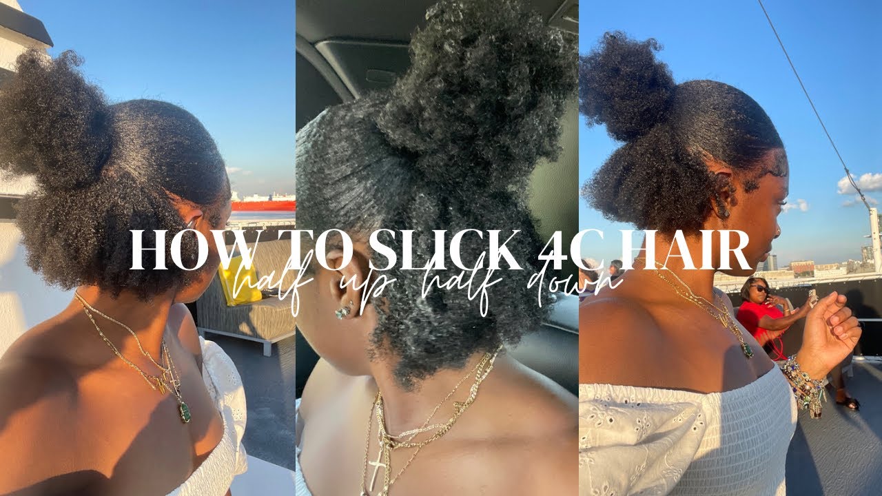 HOW TO SLICK 4C HAIR: half up half down 4c hairstyles