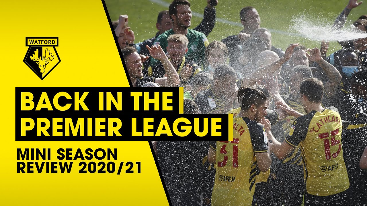 BACK IN THE PREMIER LEAGUE! | WATFORD FC MINI SEASON REVIEW 2020/21