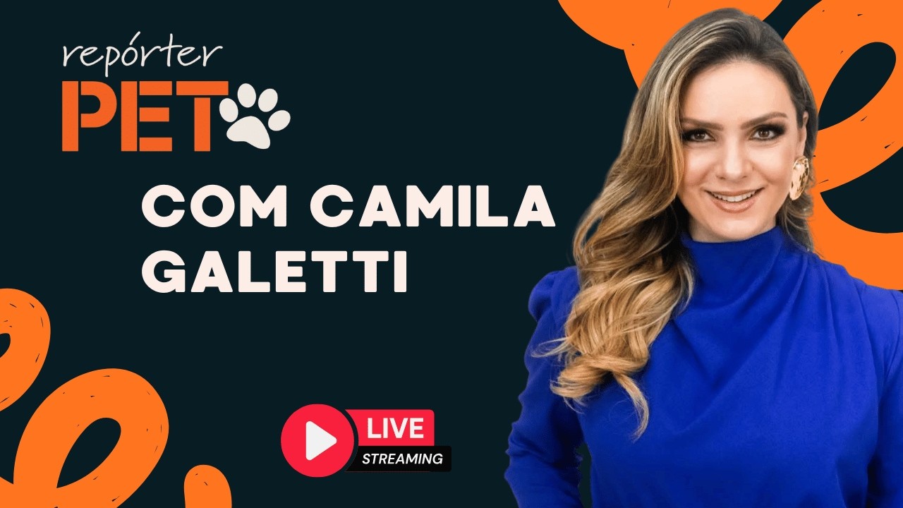 REP&Oacute;TER PET COM CAMILA GALETTI