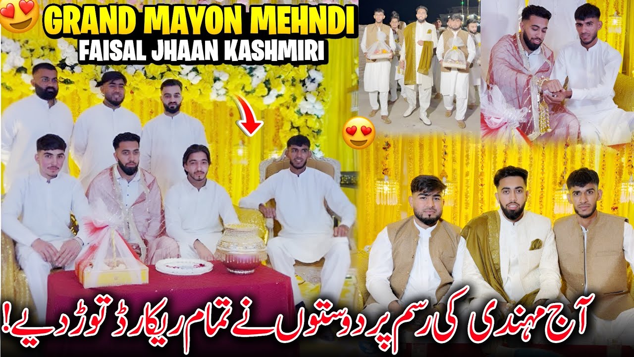 Grand Mayon Mehndi Of Faisal Jhaan Kashmiri Kandore Dadyal 😍| Dosto Ne Sare Record Tod Diye