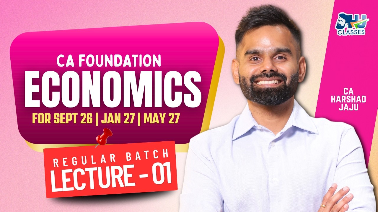 CA Foundation Economics | Lecture - 01 | Regular Batch for Sept. 26 & Jan. 27 by CA Harshad Jaju