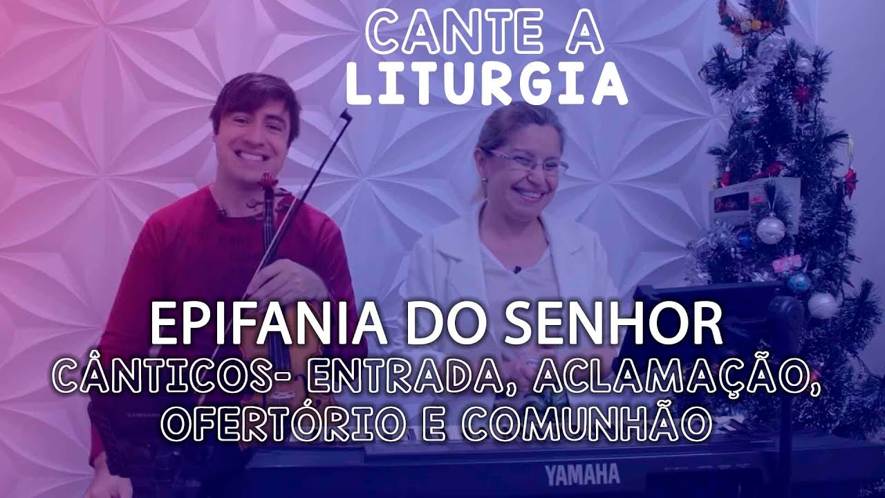 CANTE A LITURGIA #55 - EPIFANIA DO SENHOR | Ana Walquiria e Diego