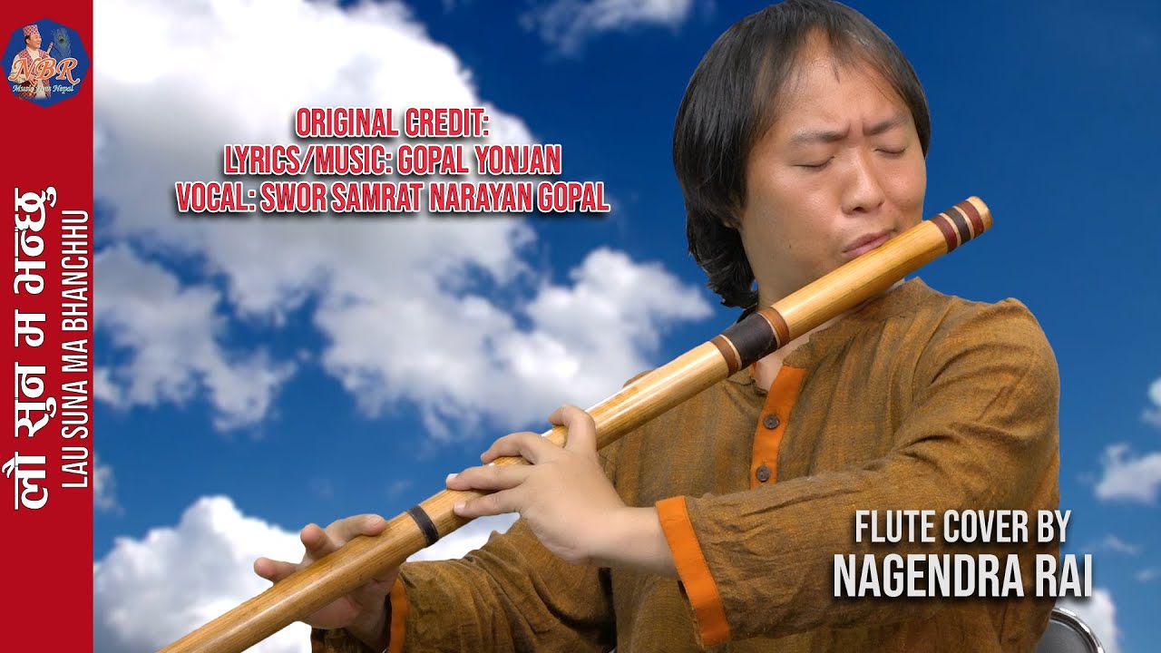 LAU SUNA MA BHANCHHU FLUTE COVER BY Nagendra Rai || ORIGINAL: SWOR SAMRAT NARAYAN  GOPAL