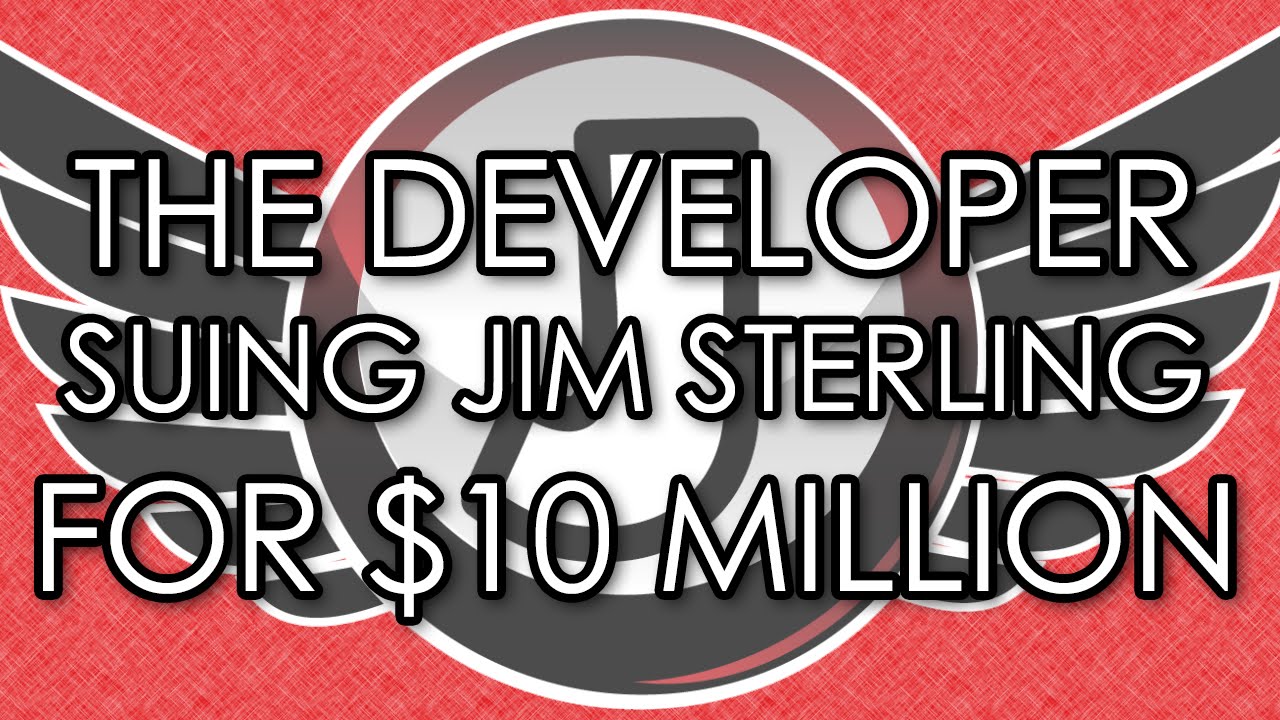 The Story Behind The Developer Suing Jim Sterling For $10 Million