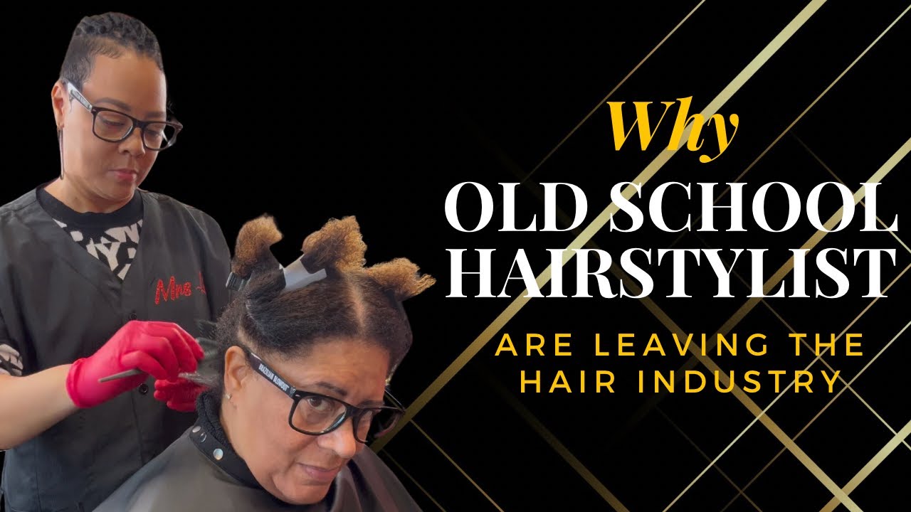 I’m An Old School Hairstylist & I Am Considering Quitting The Hair Industry - Licensed Since 1994