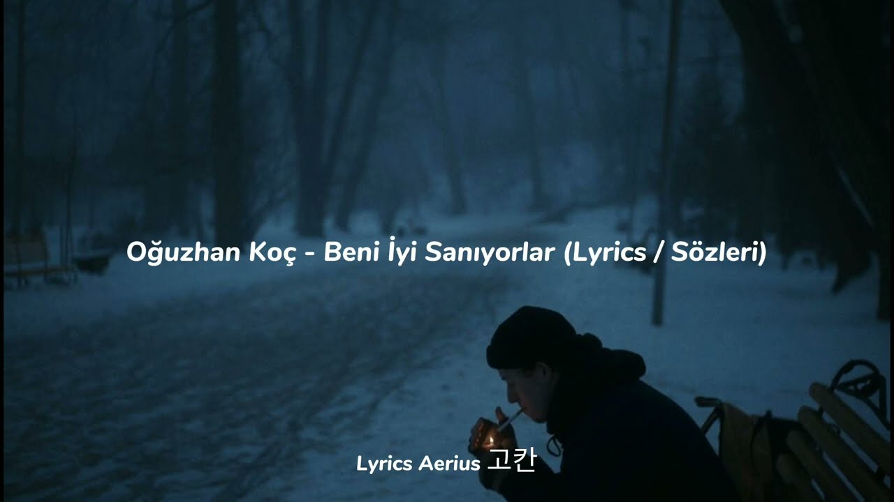 Oğuzhan Koç - Beni İyi Sanıyorlar (Lyrics / Sözleri)