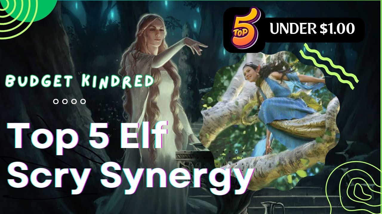 Budget Kindred Magic: Top Elf Scry Combos You Can Afford!