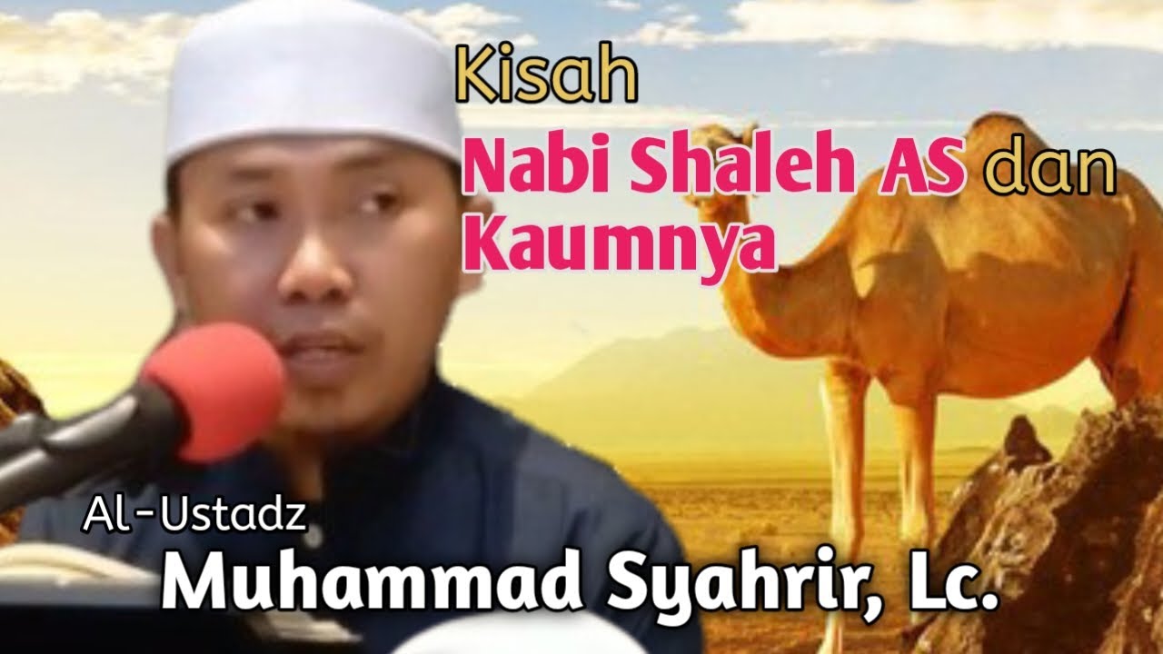 Kisah Nabi Shaleh AS || Al-Ustadz Muhammad Syahrir, Lc || Kisah umat Nabi Saleh.