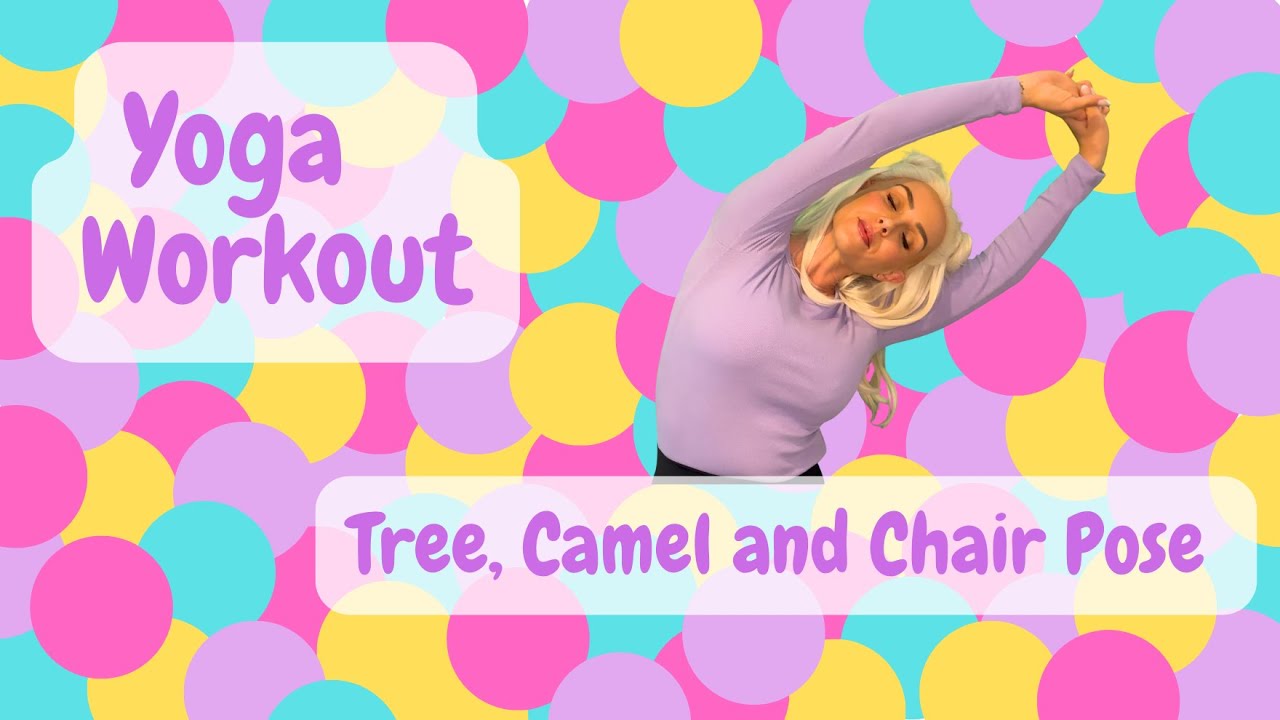 Yoga  Workout - Tree | Camel | Chair