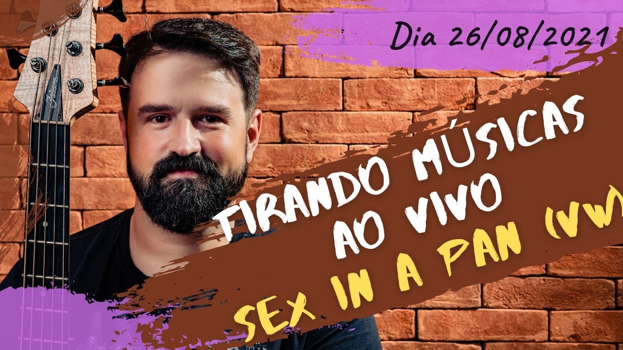 Tirando músicas ao vivo - Sex in a pan (VW)