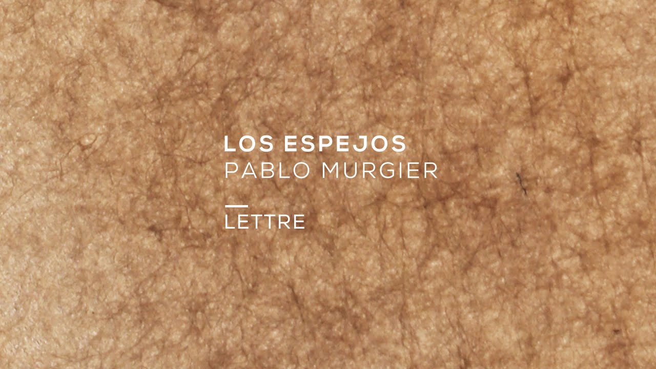 LETTRE - Pablo Murgier - Los Espejos