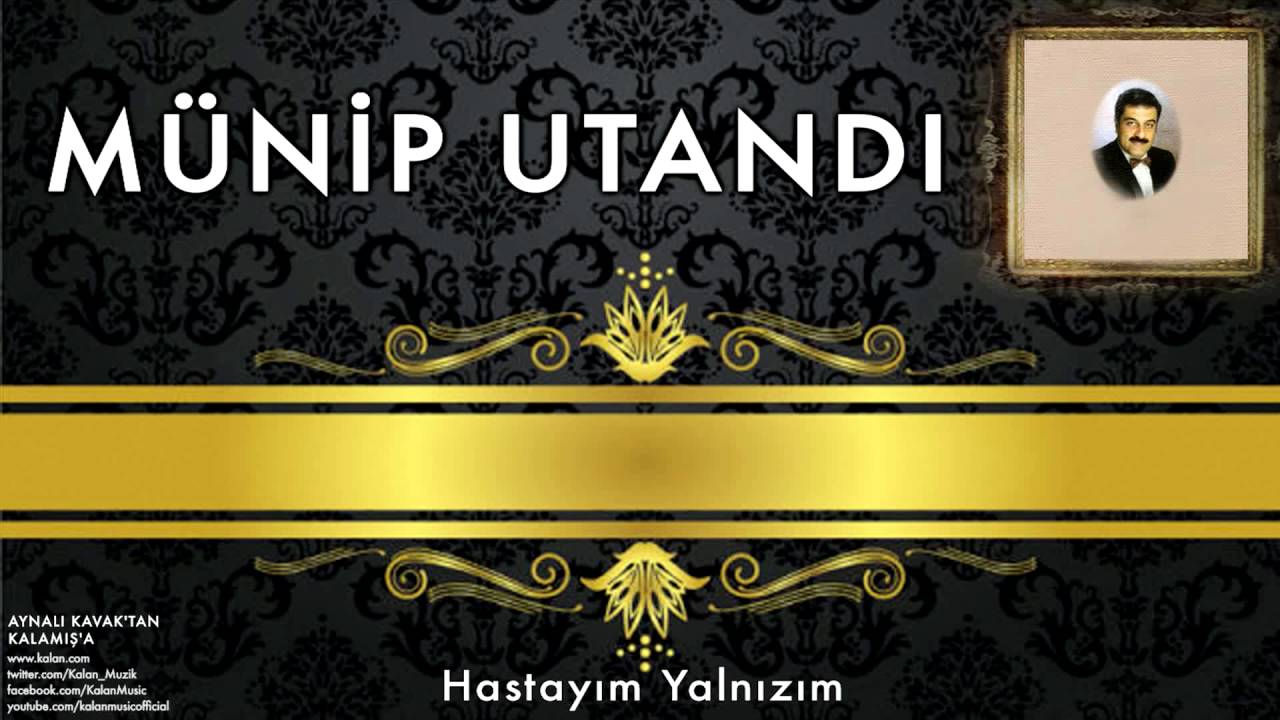 Münip Utandı - Hastayım Yalnızım [ Aynalı Kavak’tan Kalamış’a © 1995 Kalan Müzik ]