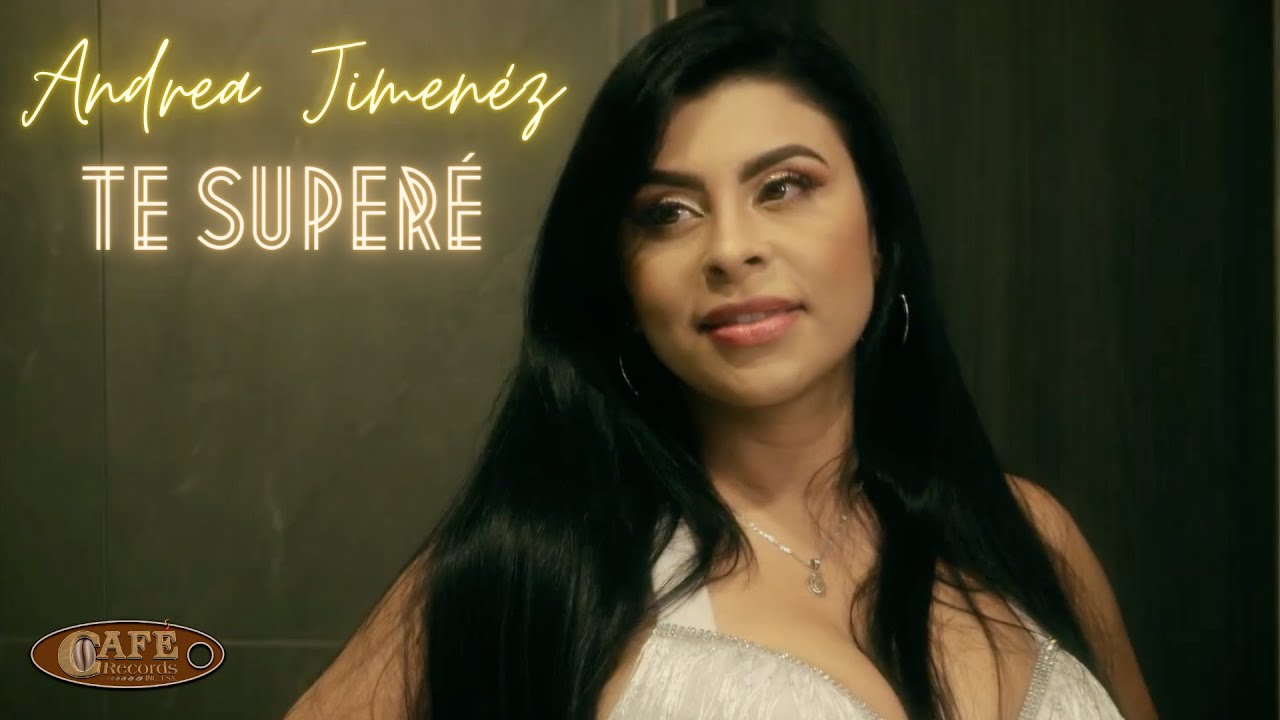 Andrea Jim&eacute;nez - Te Super&eacute; Video Oficial / Caf&eacute; Records