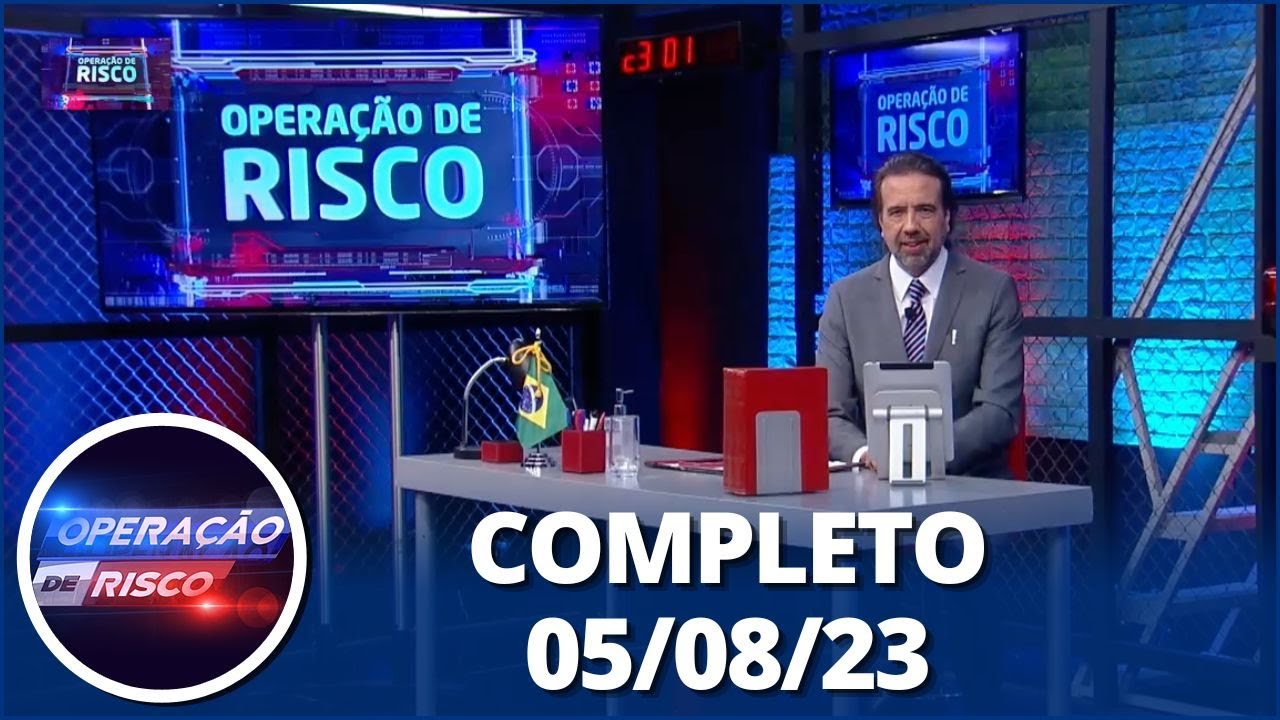 Operação de Risco (05/08/23) | Completo
