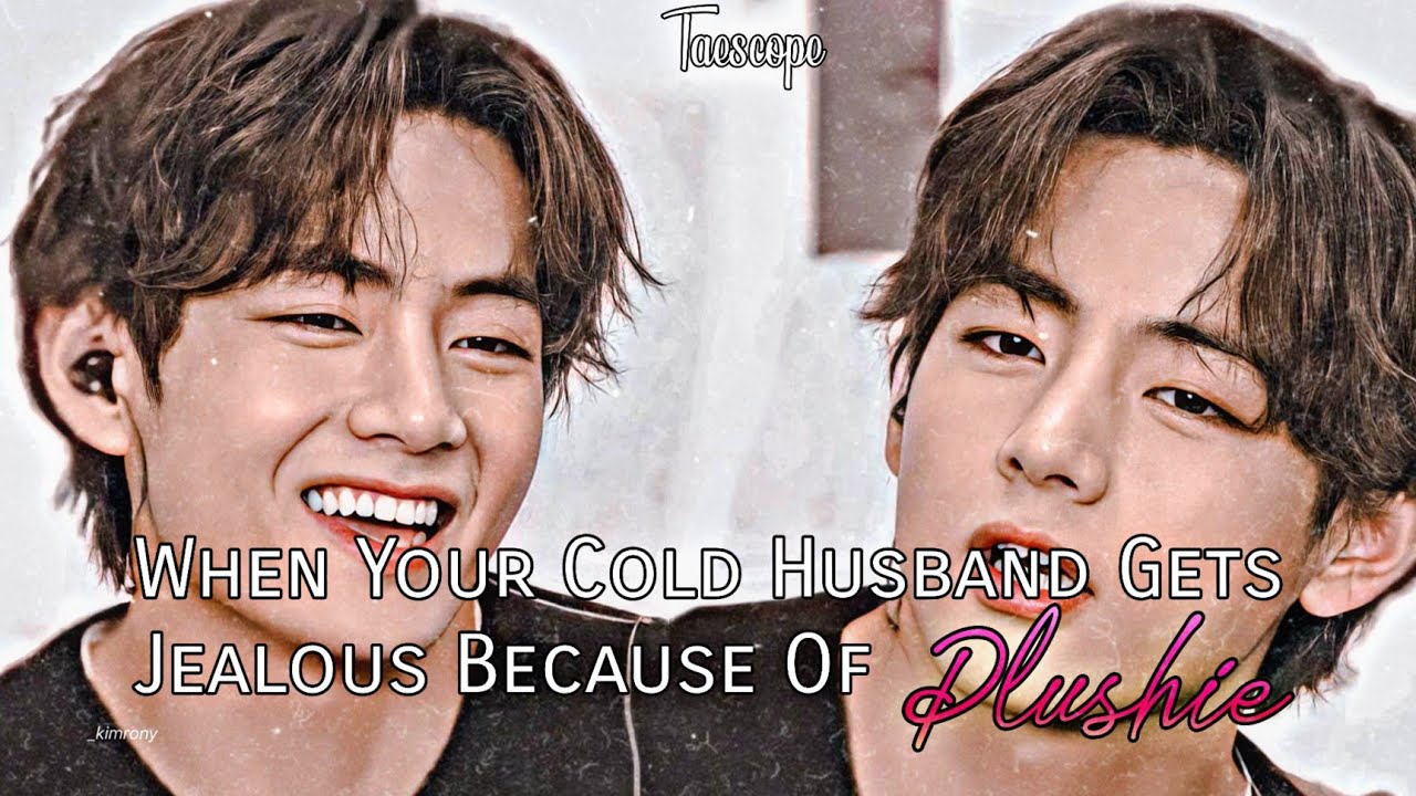 When Your Cold Husband Gets Jealous Because Of Plushie|Taehyung Oneshot|1k special