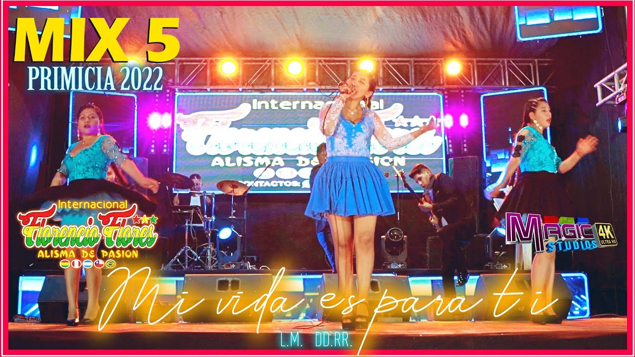FLORENCIO FLORES MIX 5 Alisma de Pasion. mi vida es -amarte quiaiera [OFICIAL 4K] MAGIC STUDIOS 2022