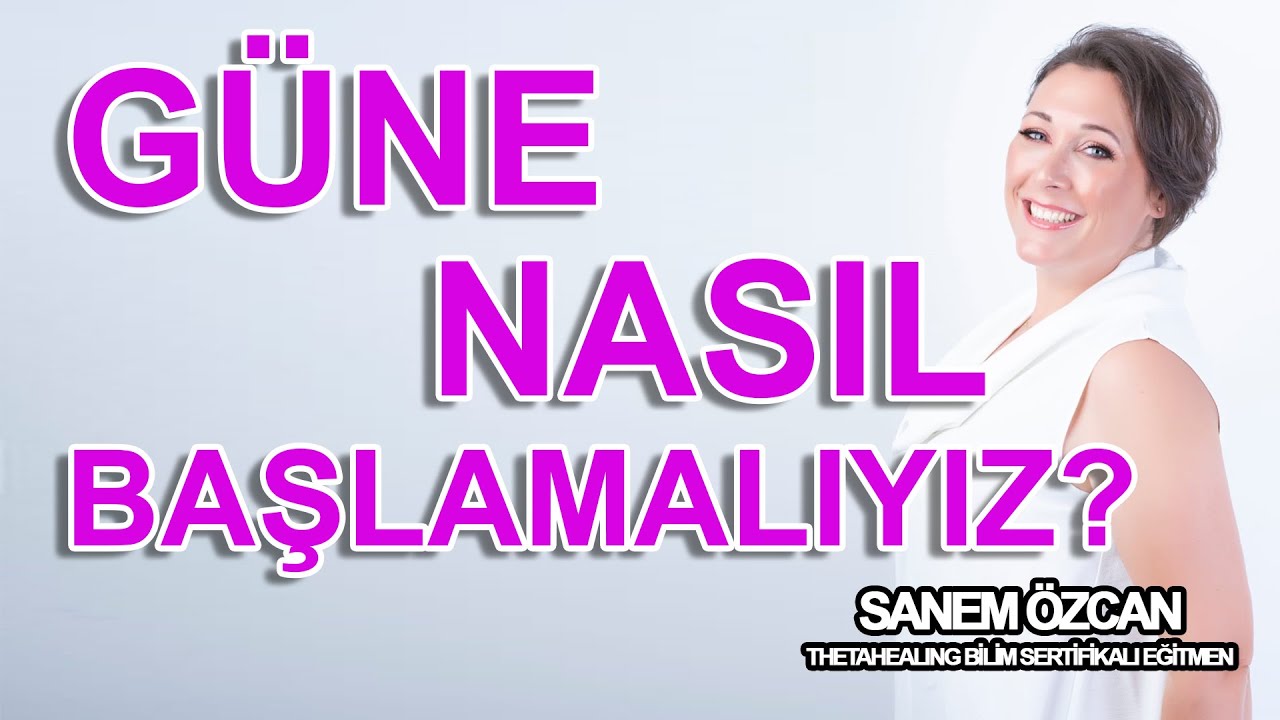Güne Nasıl Başlamalıyız?