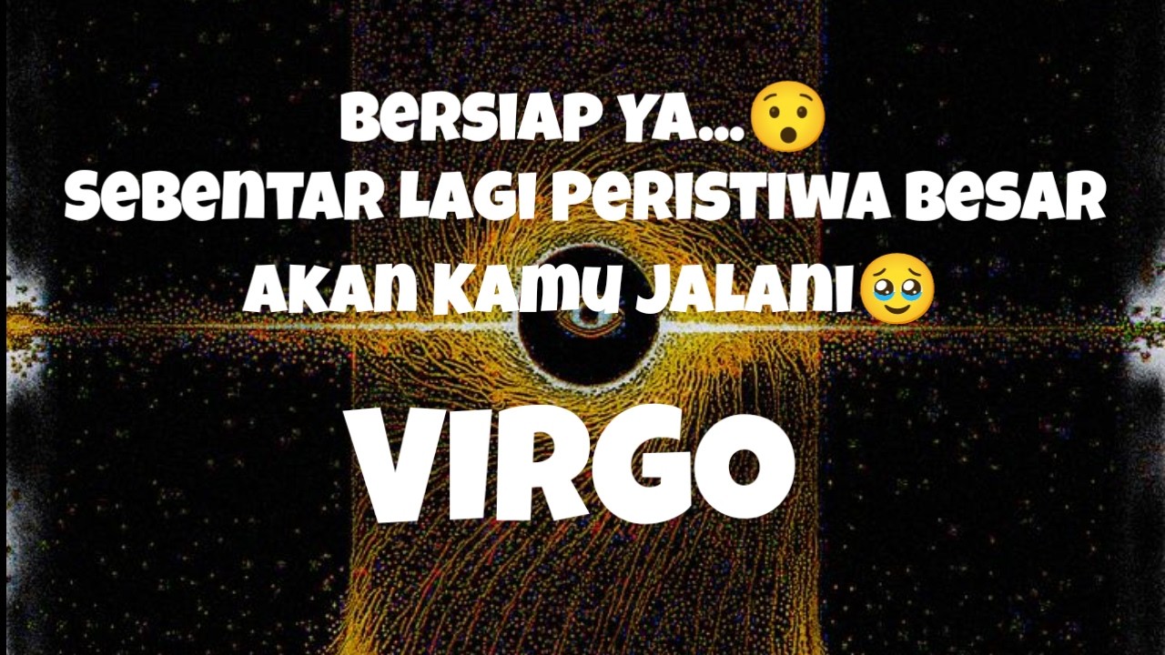 👀Virgo👀Bersiap Ya...😯 Sebentar Lagi Peristiwa Besar Akan Kamu Jalani🥹