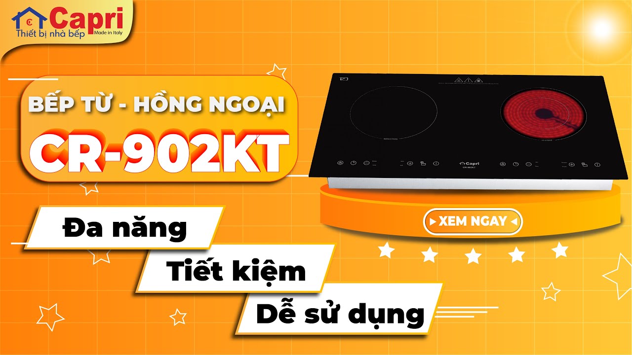 Hiểu hơn về bếp từ kết hợp hồng ngoại và sự lựa chọn tối ưu dành riêng cho bạn | Capri CR-902KT
