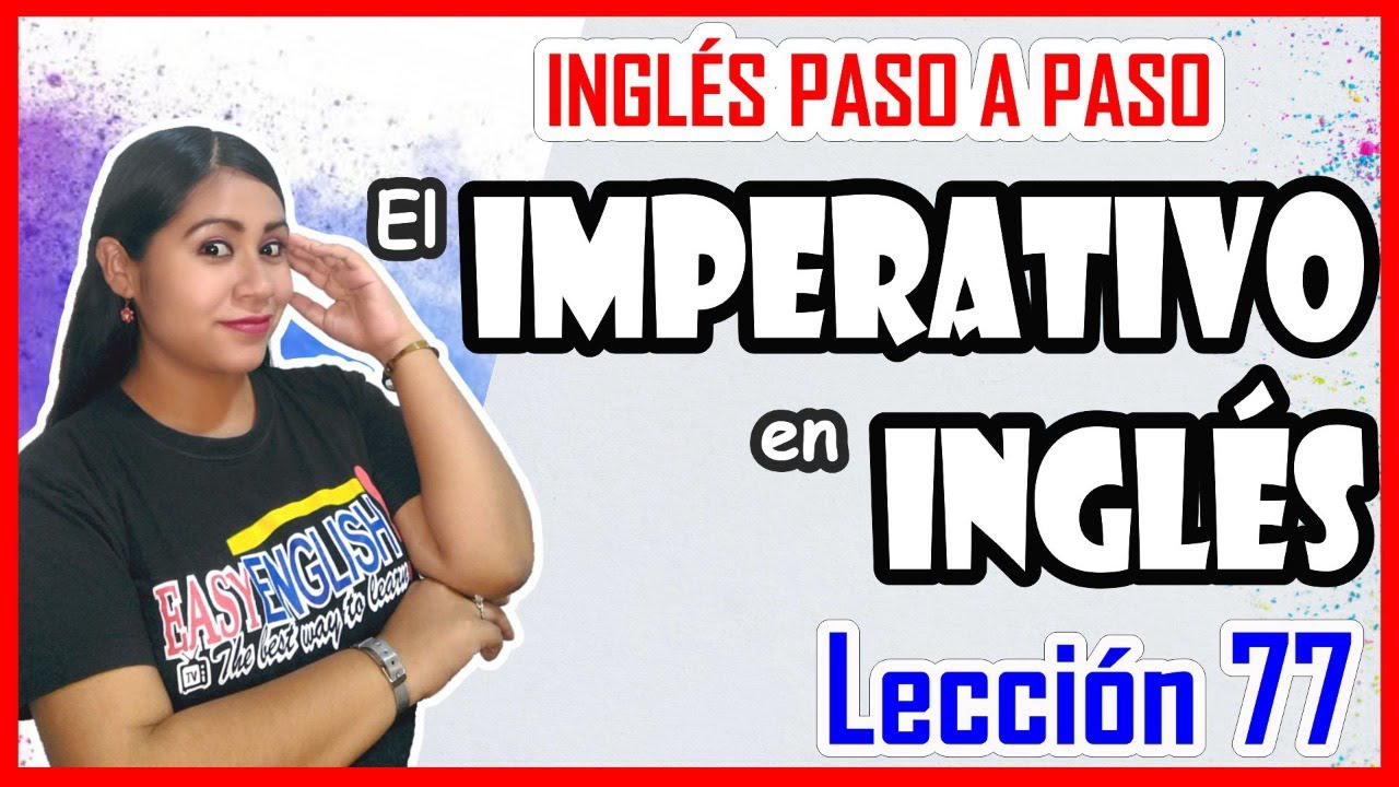 Lección 77:  Aprende a USAR CORRECTAMENTE el IMPERATIVO en INGLÉS 👩🏻‍🏫 IMPERATIVES💥🚀
