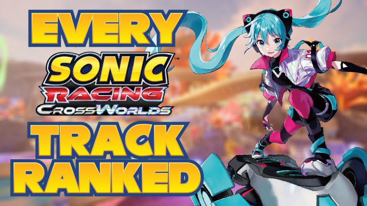 Every Sonic Racing Crossworlds Track Ranked