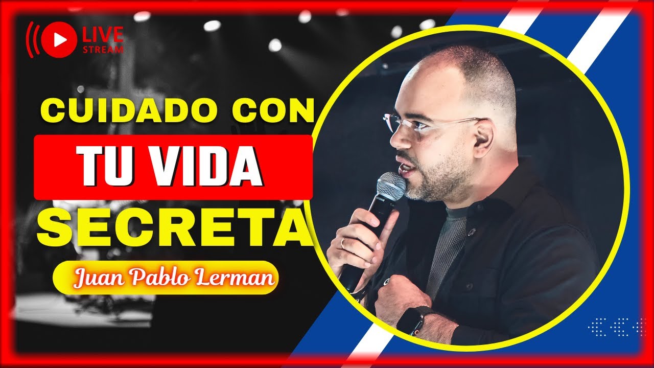 Cuidado con tu vida secreta: no cambies lo que Dios te dio | Juan Pablo Lerman