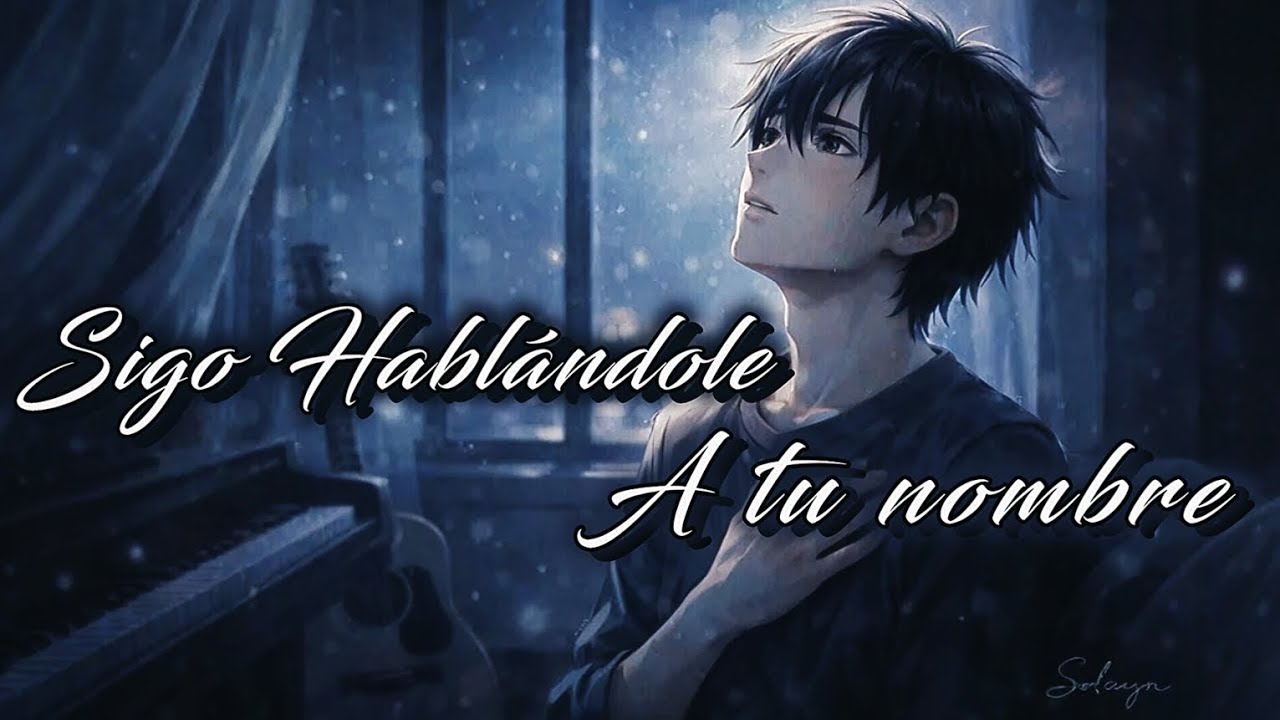 “Sigo hablándole a tu nombre” - Rock Emocional || SOLAYN