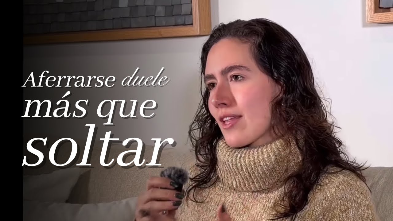 Aferrarte duele más que soltar (aunque no quieras aceptarlo) - Libre&Loca