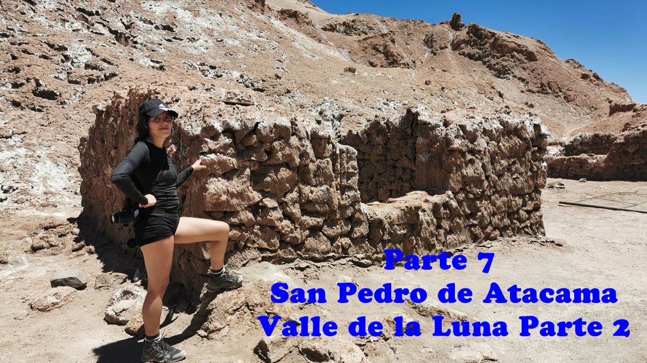 🔴 SAN PEDRO DE ATACAMA PARTE 7 👉 VALLE DE LA LUNA  PARTE 2