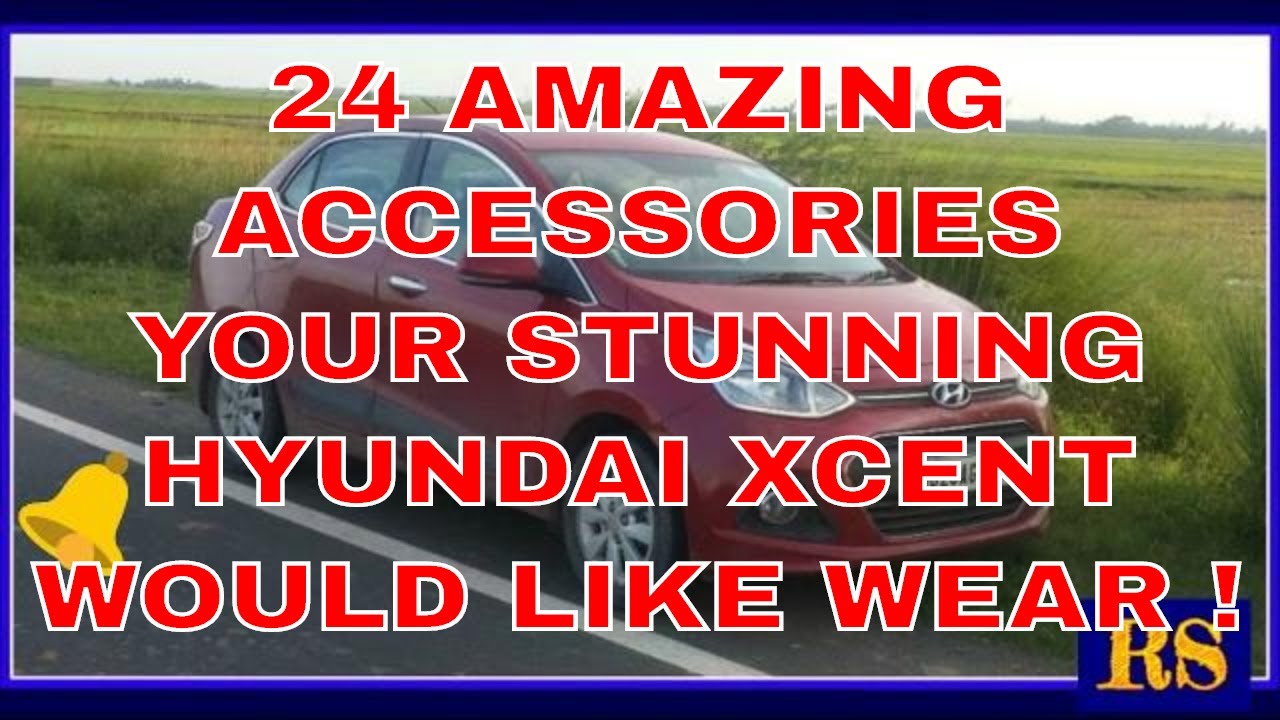 24 Amazing Accessories Your Stunning Hyundai Xcent Would Like Wear !