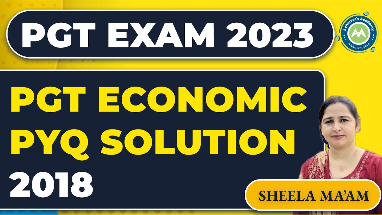 PGT Economics Previous Year 2018 Exam Solution By Sheela Mam Achievers Academy ||