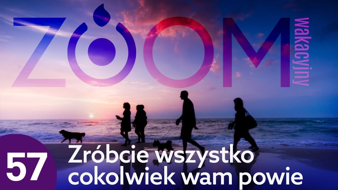 Wakacyjny ZOOM #57 - Zr&oacute;bcie wszystko cokolwiek wam powie - Remigiusz Recław SJ
