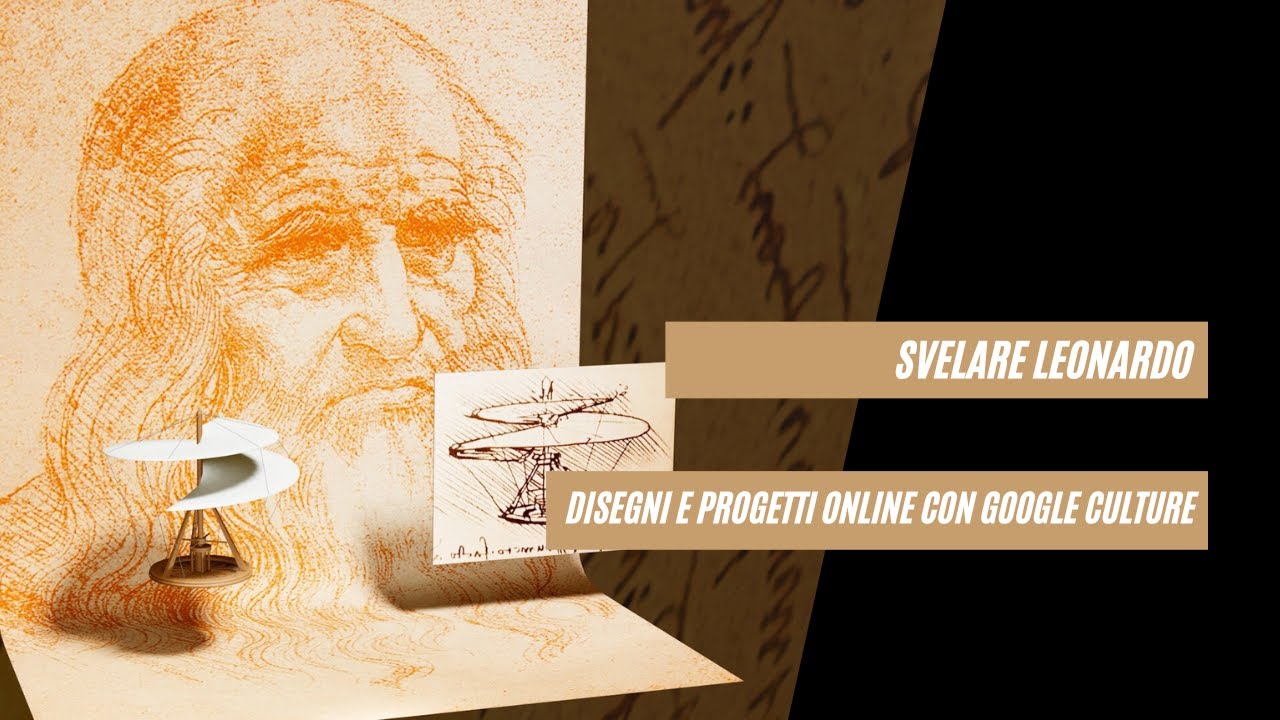 Le opere, i progetti e la storia di Leonardo Da Vinci online con Google Arts & Culture