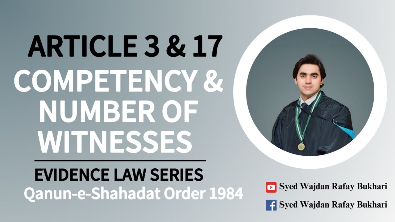 Competence and Number of Witnesses | Article 3 &17 of Qanun-e-Shahadat 1984 | QSO | Evidence Law