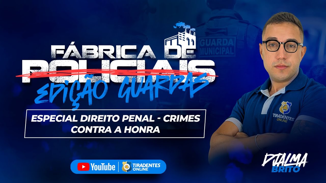 #007 | FÁBRICA DE POLICIAIS | ESPECIAL DIREITO PENAL - CRIMES CONTRA A HONRA | PROF. DJALMA BRITO