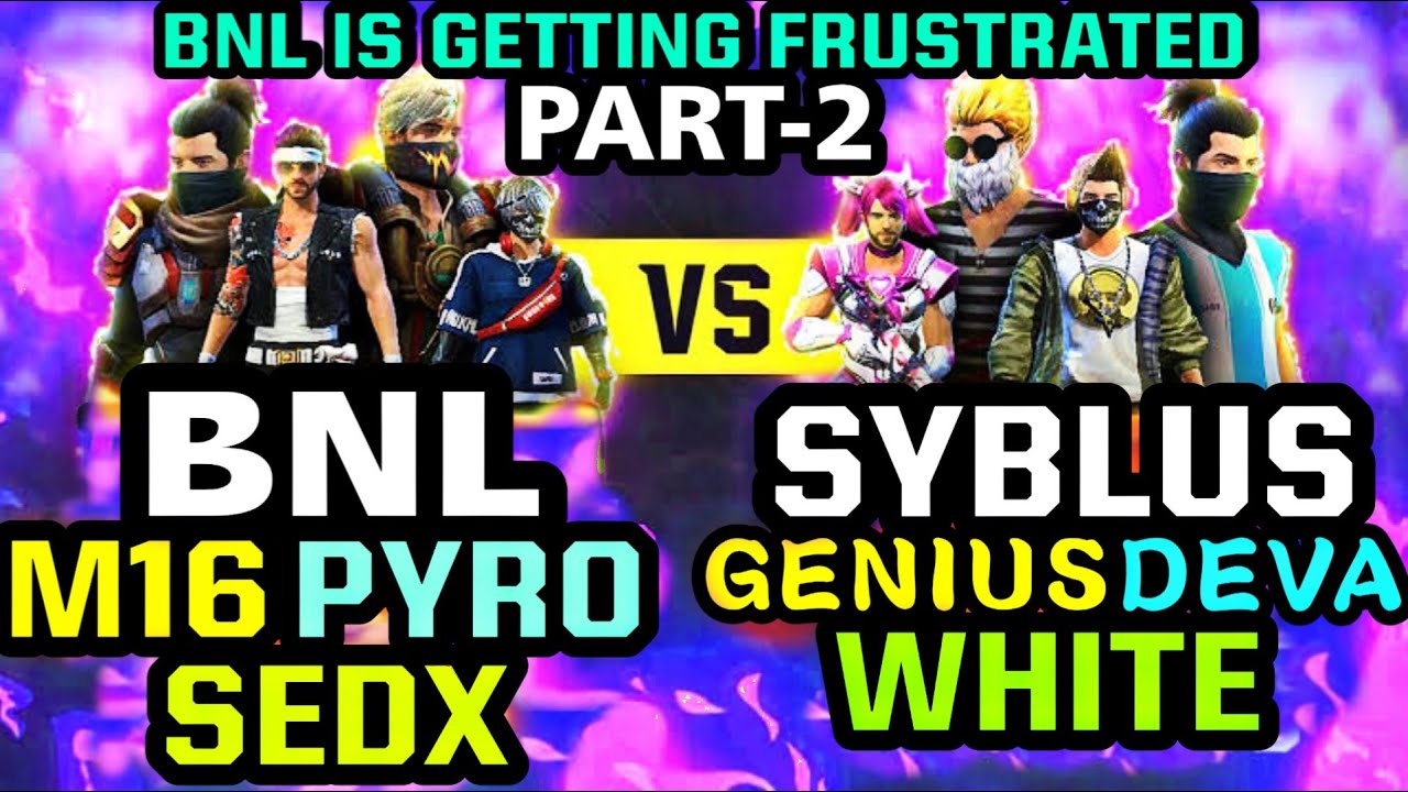 BNL & M16 &PYRO & SEDX VS SYBLUS & GENIUS & DEVA & WHITE Clash Squad Custom Match