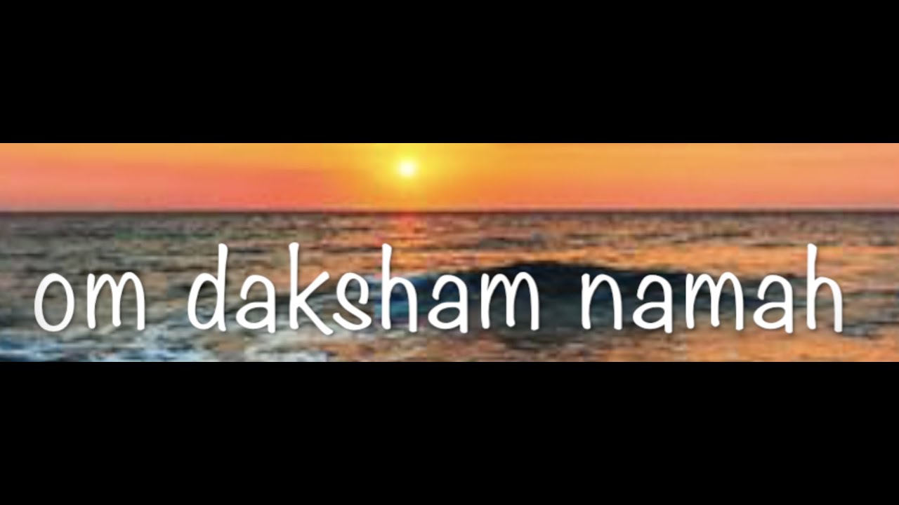 Om Daksham Namah - 22 minute mantra meditation with Sukha
