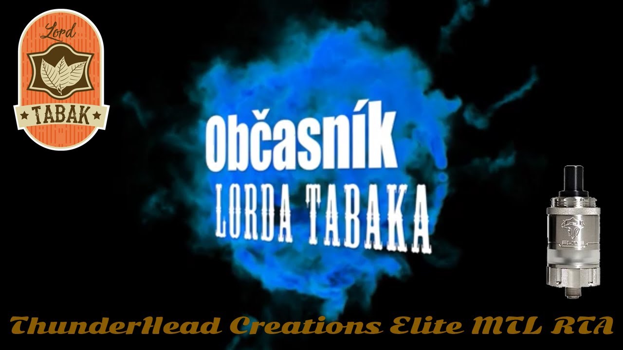 Občasn&iacute;k Lorda TABAKA - ThunderHead Creations Elite MTL RTA